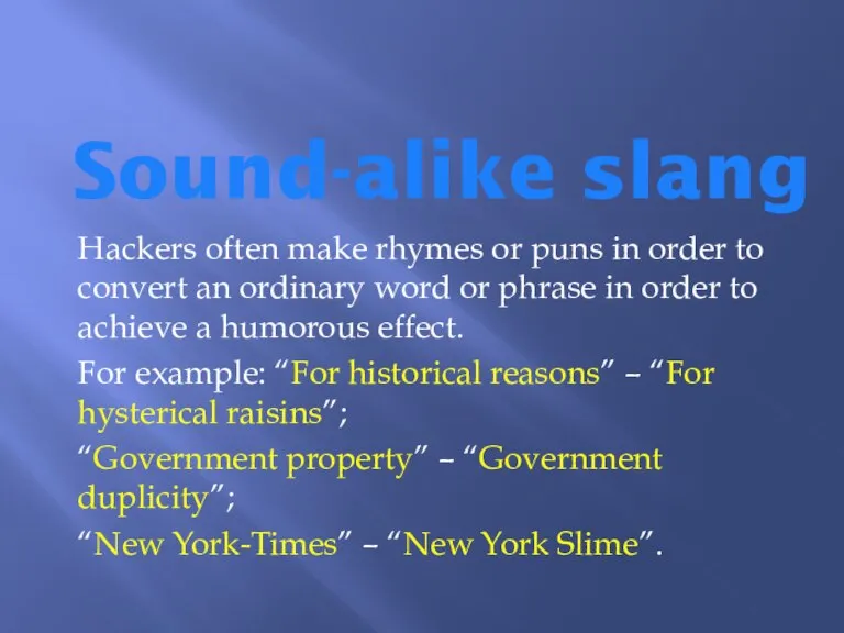 Sound-alike slang Hackers often make rhymes or puns in order to convert