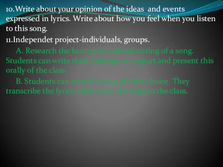 10.Write about your opinion of the ideas and events expressed in lyrics.