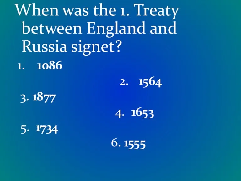 When was the 1. Treaty between England and Russia signet? 1. 1086