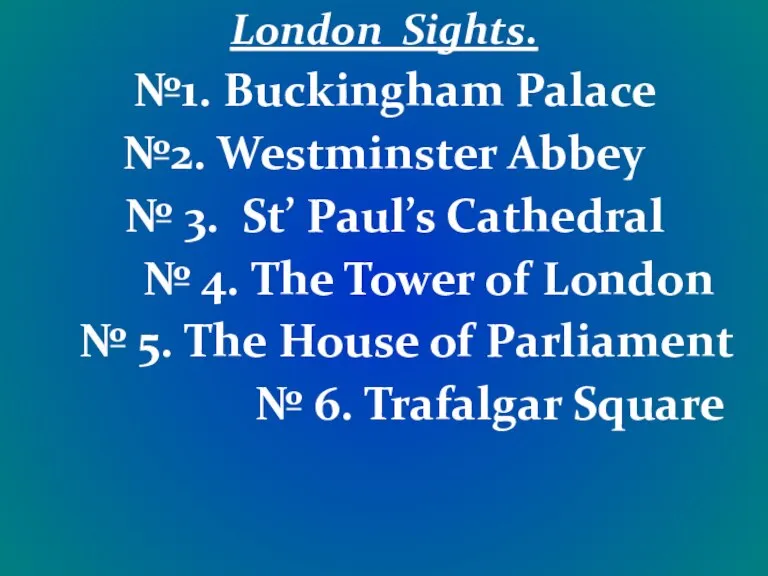 London Sights. №1. Buckingham Palace №2. Westminster Abbey № 3. St’ Paul’s