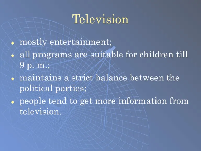 Television mostly entertainment; all programs are suitable for children till 9 p.