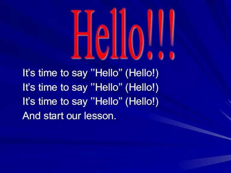 Hello!!! It’s time to say ’’Hello’’ (Hello!) It’s time to say ’’Hello’’