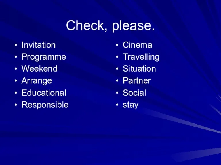 Check, please. Invitation Programme Weekend Arrange Educational Responsible Cinema Travelling Situation Partner Social stay