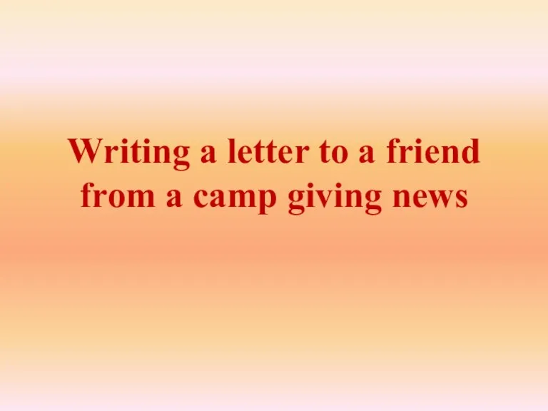 Writing a letter to a friend from a camp giving news