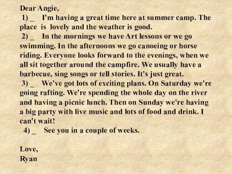 Dear Angie, 1) _ I'm having a great time here at summer