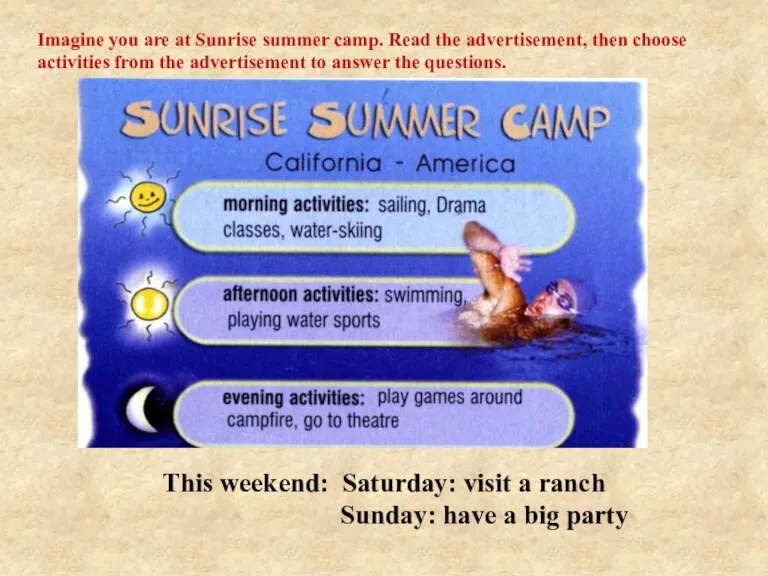 This weekend: Saturday: visit a ranch Sunday: have a big party This