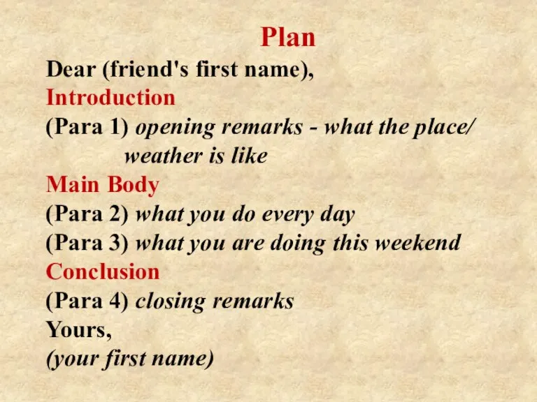 Plan Dear (friend's first name), Introduction (Para 1) opening remarks - what