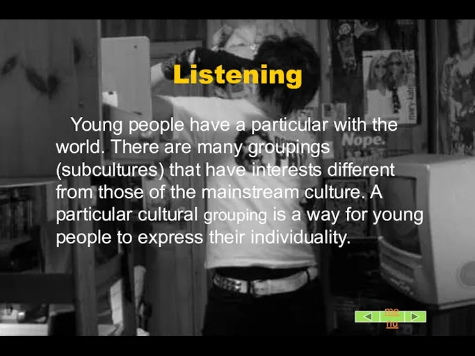 Listening Young people have a particular with the world. There are many