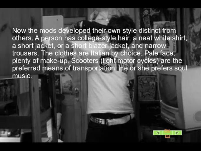 Now the mods developed their own style distinct from others. A person