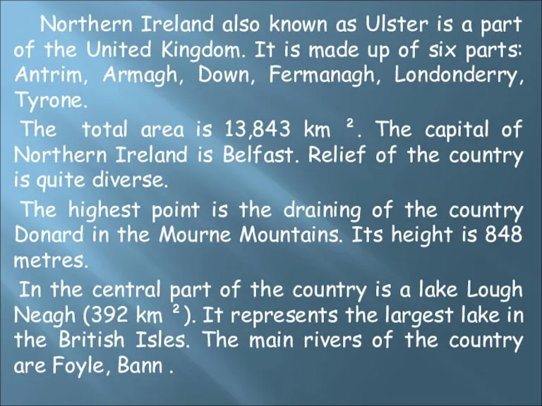 Northern Ireland also known as Ulster is a part of the United