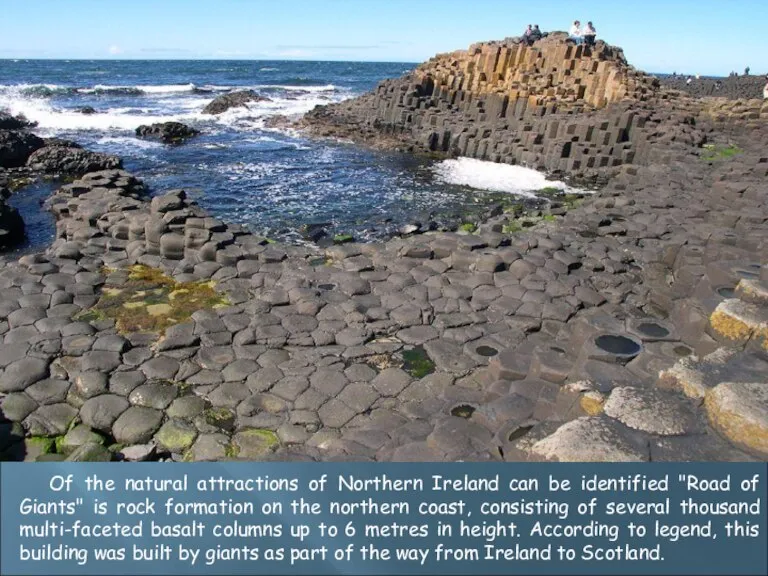 Of the natural attractions of Northern Ireland can be identified "Road of
