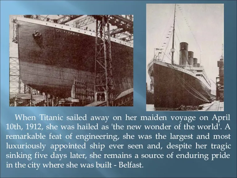 When Titanic sailed away on her maiden voyage on April 10th, 1912,