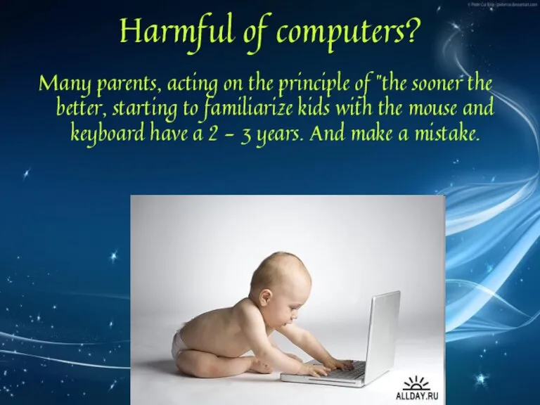 Harmful of computers? Many parents, acting on the principle of "the sooner