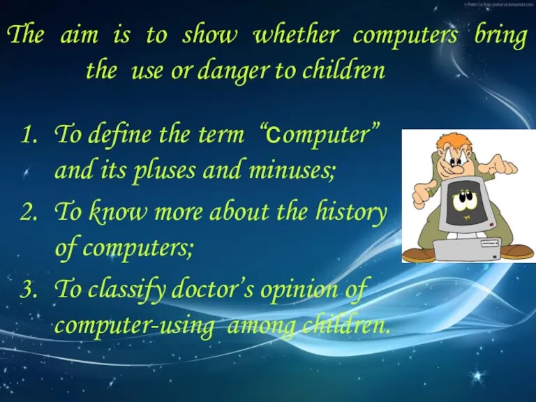 The aim is to show whether computers bring the use or danger