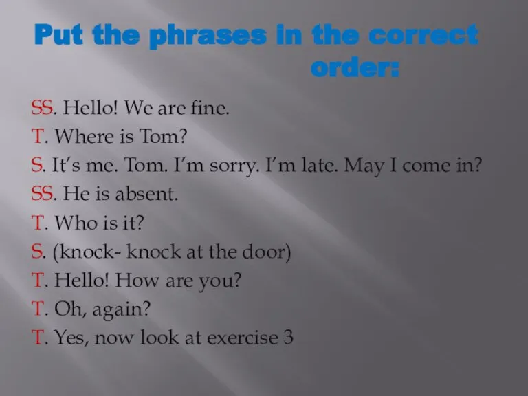 Put the phrases in the correct order: SS. Hello! We are fine.