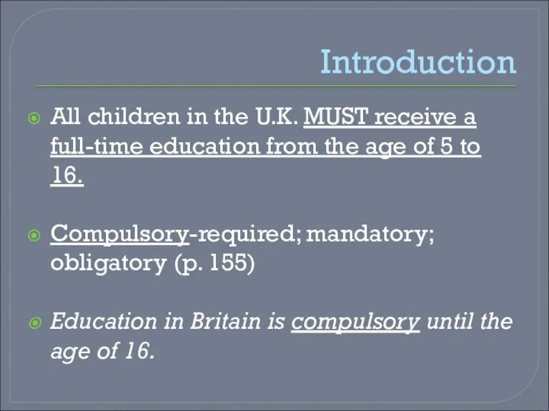 Introduction All children in the U.K. MUST receive a full-time education from