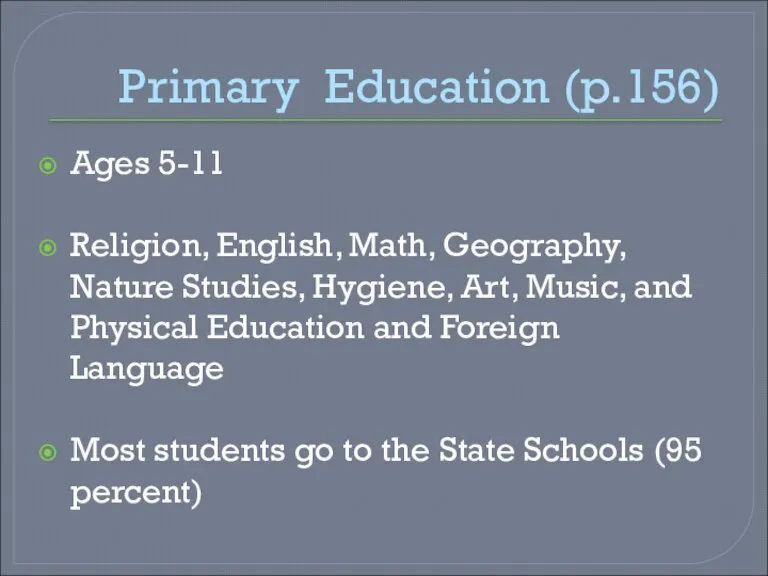 Primary Education (p.156) Ages 5-11 Religion, English, Math, Geography, Nature Studies, Hygiene,