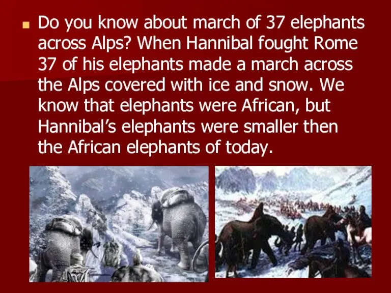 Do you know about march of 37 elephants across Alps? When Hannibal