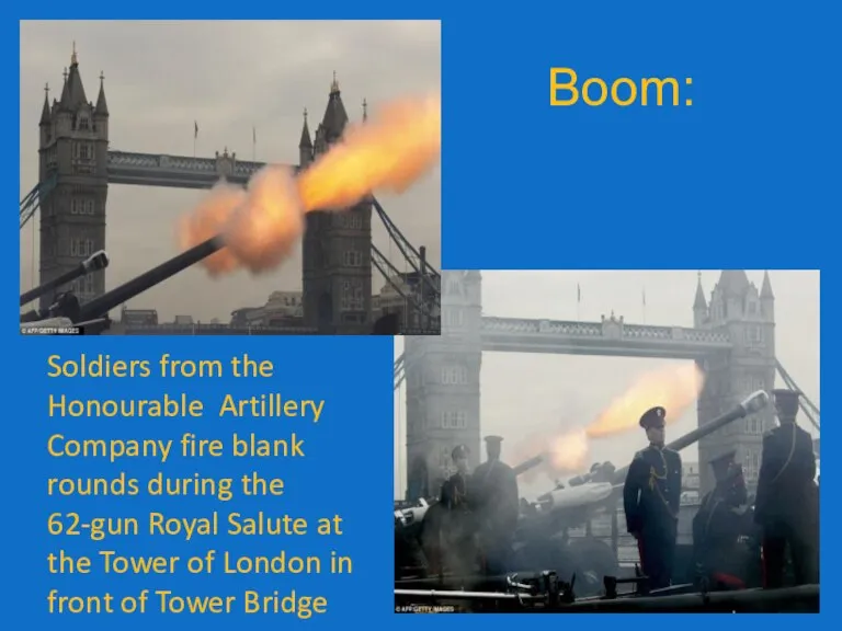 Soldiers from the Honourable Artillery Company fire blank rounds during the 62-gun