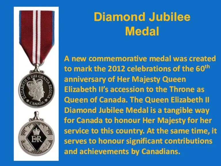 Diamond Jubilee Medal A new commemorative medal was created to mark the