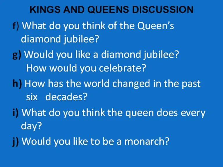 KINGS AND QUEENS DISCUSSION f) What do you think of the Queen’s