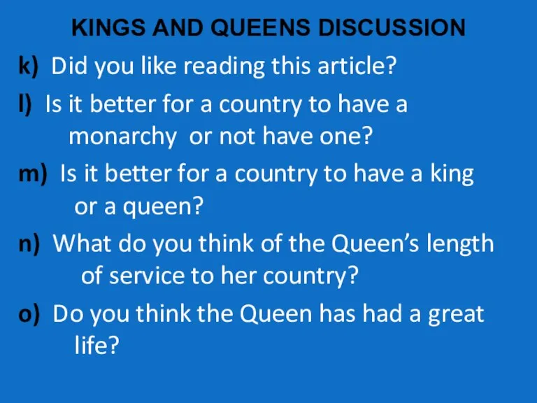 KINGS AND QUEENS DISCUSSION k) Did you like reading this article? l)