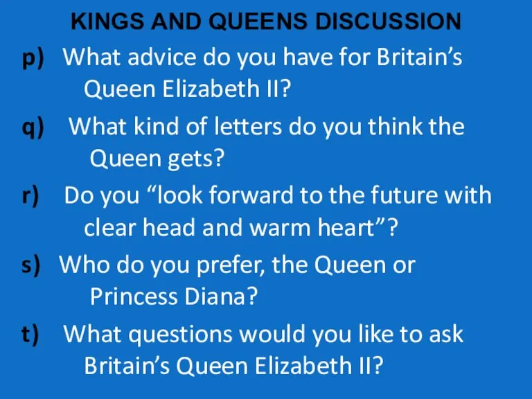 KINGS AND QUEENS DISCUSSION p) What advice do you have for Britain’s