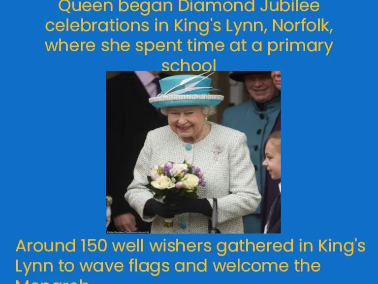 Queen began Diamond Jubilee celebrations in King's Lynn, Norfolk, where she spent