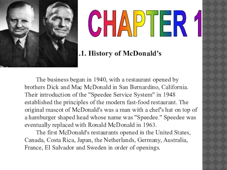 CHAPTER 1 1.1. History of McDonald's The business began in 1940, with