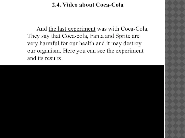 2.4. Video about Coca-Cola And the last experiment was with Coca-Cola. They