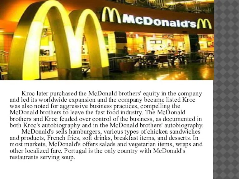 Kroc later purchased the McDonald brothers' equity in the company and led