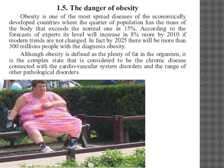 1.5. The danger of obesity Obesity is one of the most spread
