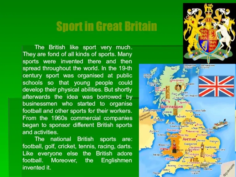 The British like sport very much. They are fond of all kinds