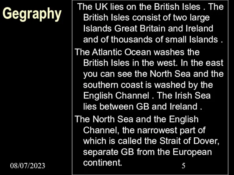 08/07/2023 Gegraphy The UK lies on the British Isles . The British