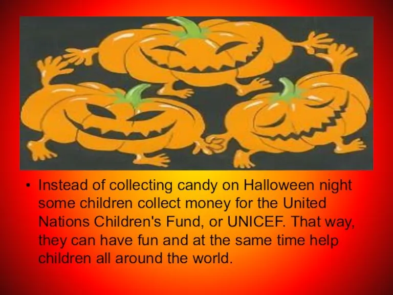 Instead of collecting candy on Halloween night some children collect money for