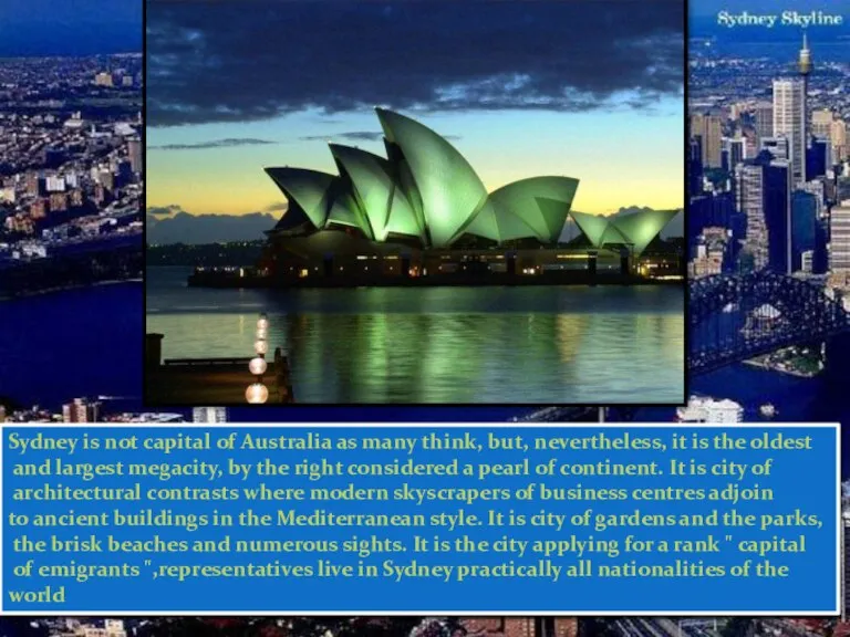 Sydney is not capital of Australia as many think, but, nevertheless, it