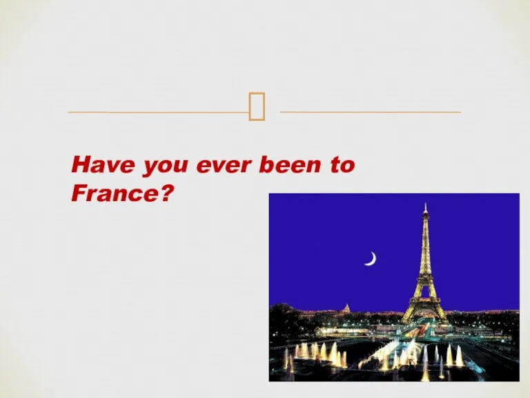 Have you ever been to France?