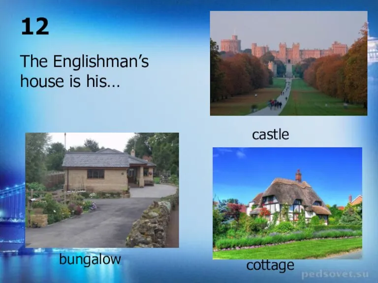 The Englishman’s house is his… castle cottage bungalow 12