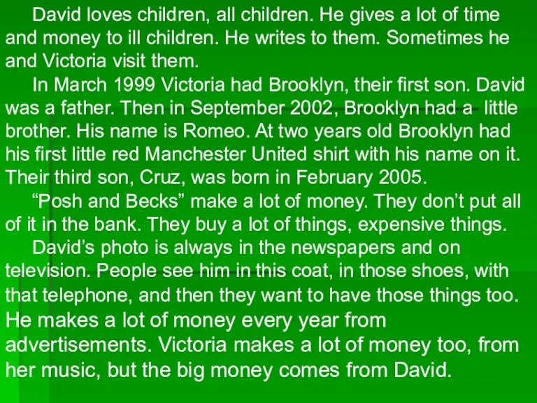 David loves children, all children. He gives a lot of time and