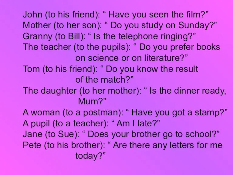 John (to his friend): “ Have you seen the film?” Mother (to