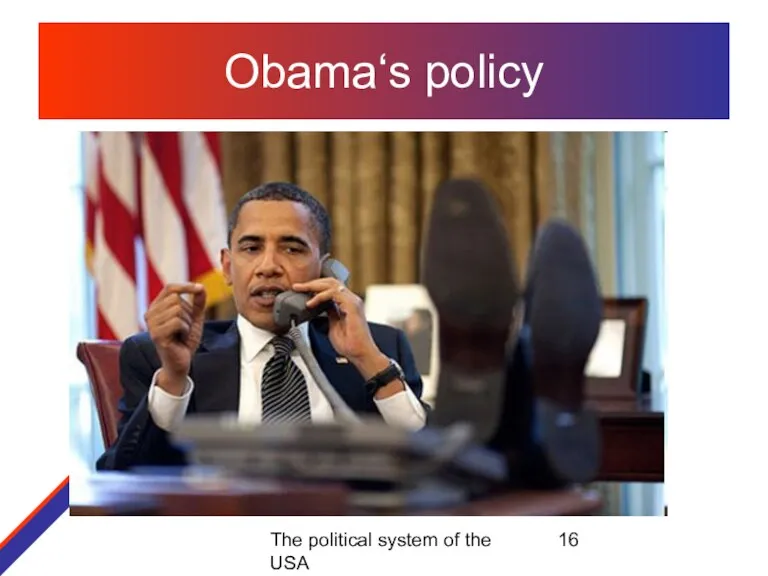 The political system of the USA Obama‘s policy