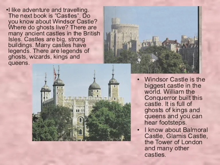 Windsor Castle is the biggest castle in the world. William the Conquerror