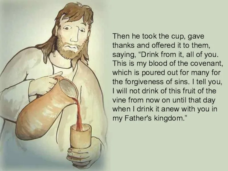 Then he took the cup, gave thanks and offered it to them,