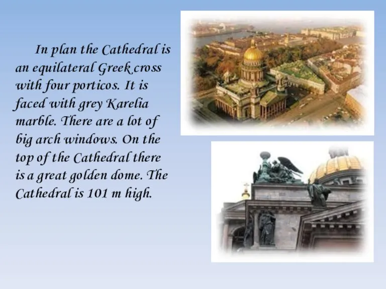 In plan the Cathedral is an equilateral Greek cross with four porticos.