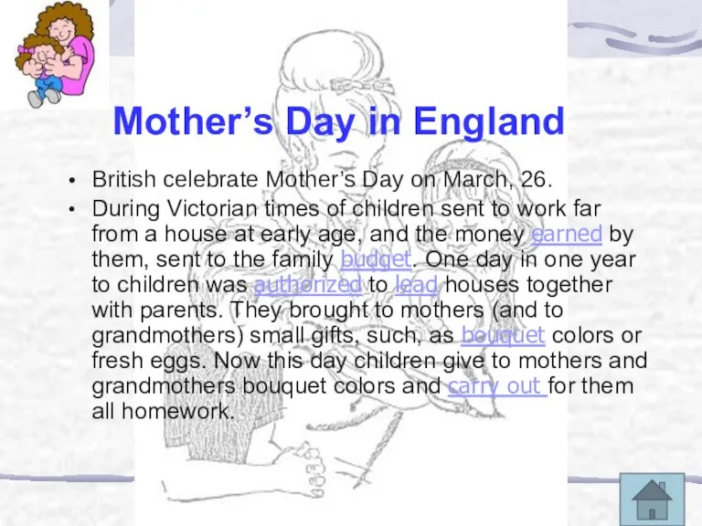 Mother’s Day in England British celebrate Mother’s Day on March, 26. During