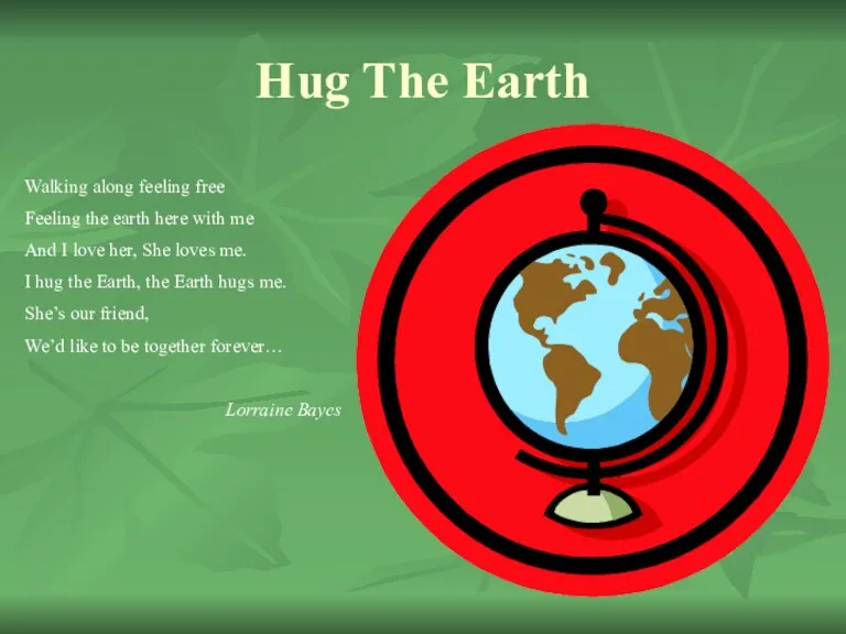 Hug The Earth Walking along feeling free Feeling the earth here with