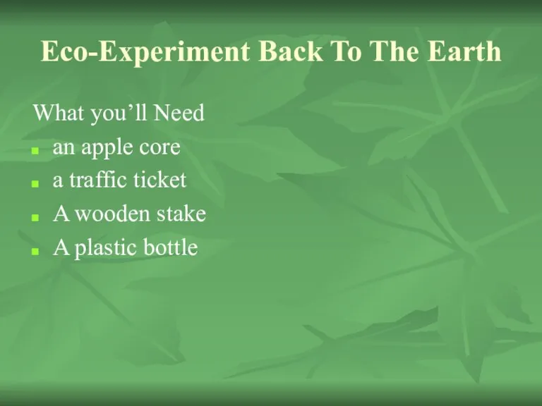 Eco-Experiment Back To The Earth What you’ll Need an apple core a