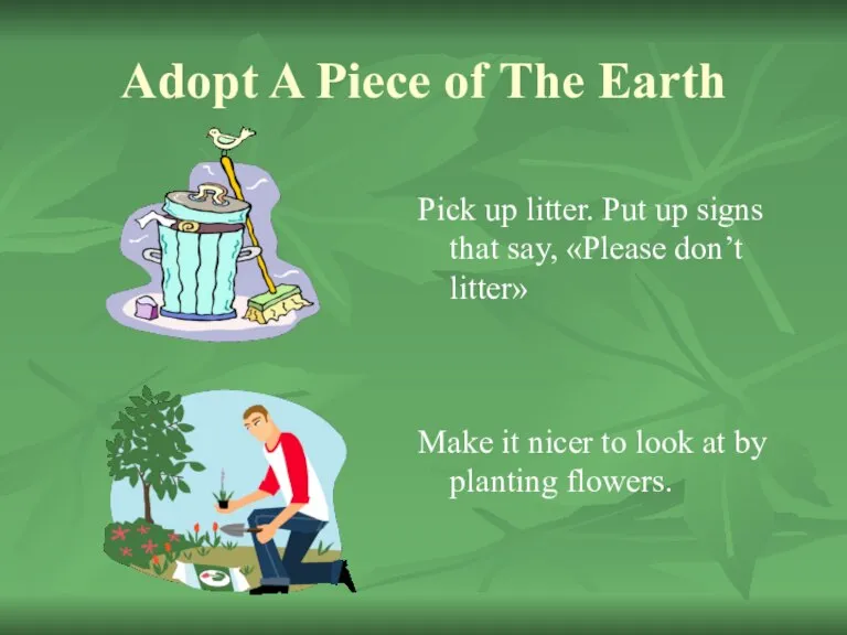 Adopt A Piece of The Earth Make it nicer to look at