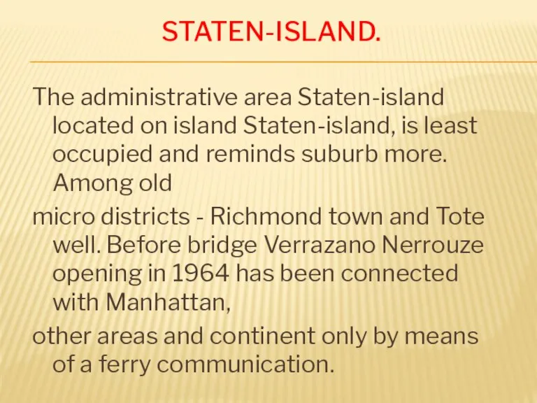 Staten-Island. The administrative area Staten-island located on island Staten-island, is least occupied