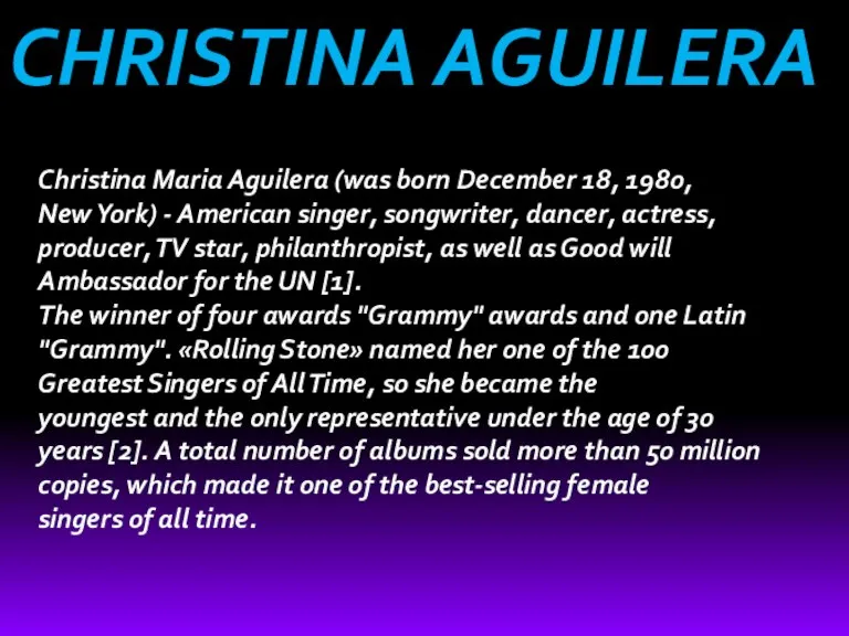 CHRISTINA AGUILERA Christina Maria Aguilera (was born December 18, 1980, New York)